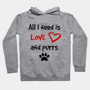 All I need is Love and Purrs Hoodie